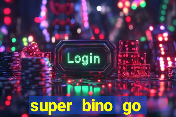super bino go dinheiro infinito 2024